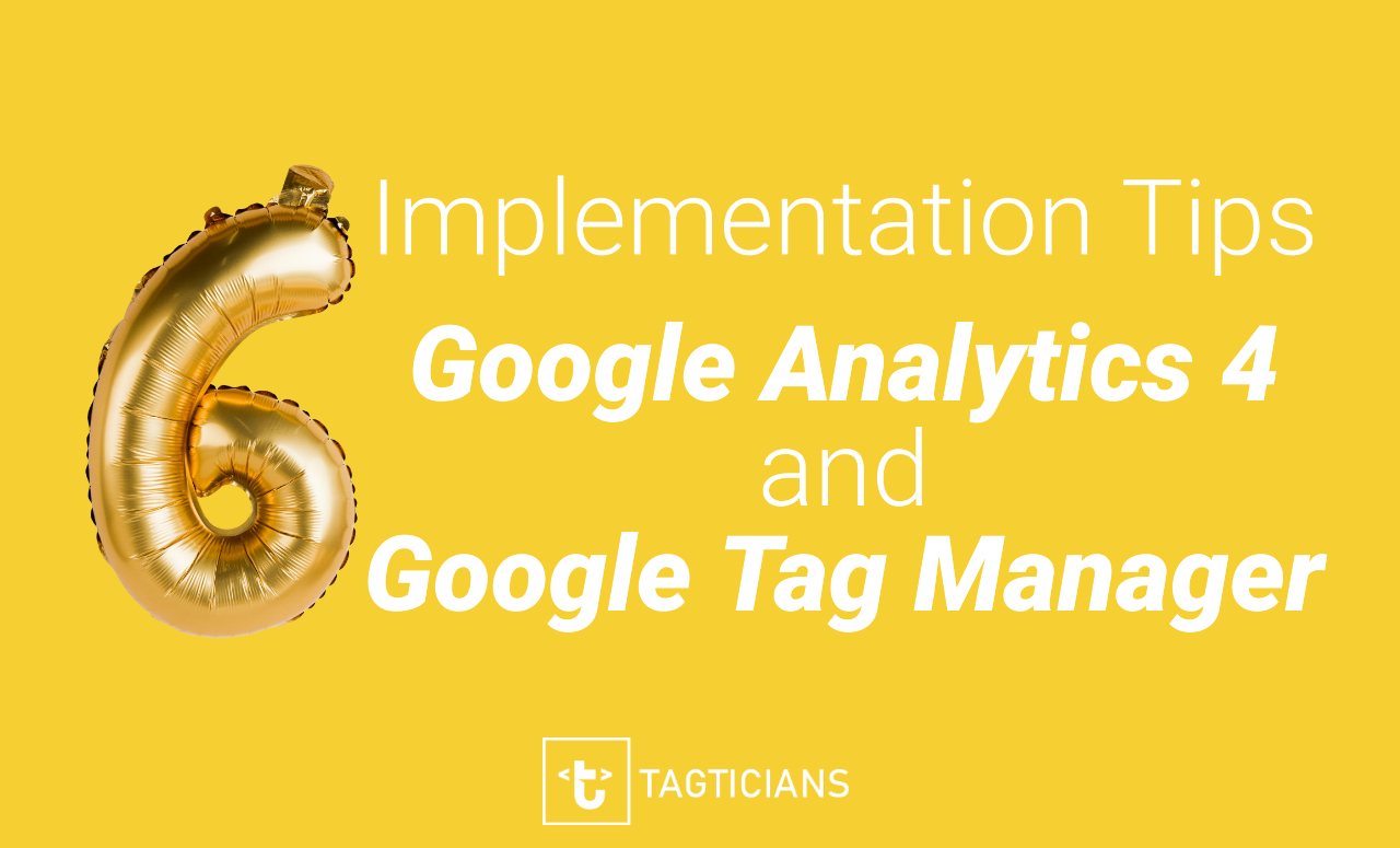 Google Analytics 4 & Google Tag Manager Implementation Tips